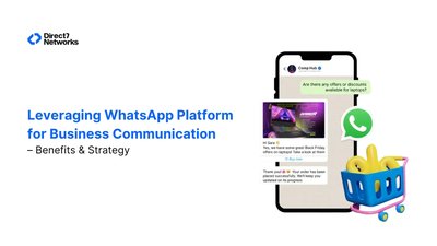 Leveraging WhatsApp Platform for Business Communication – Benefits & Strategy